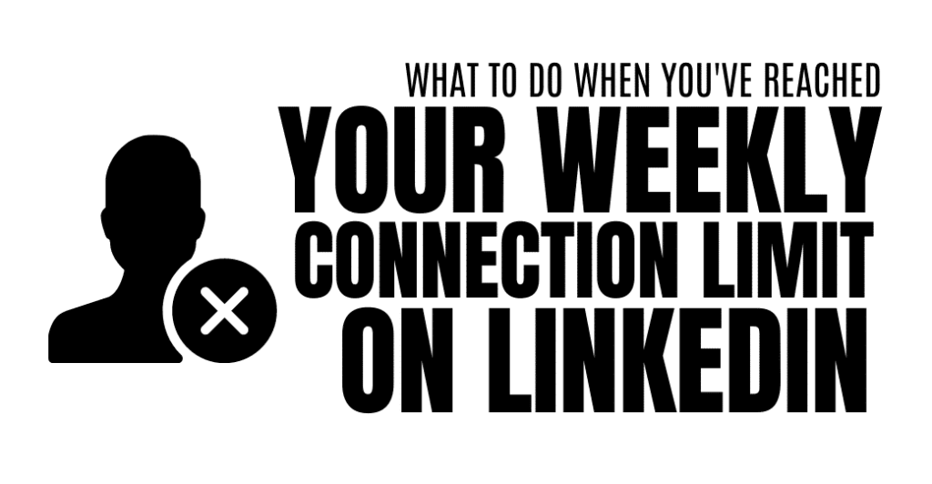 The weekly invitation limit on LinkedIn  what you can do about it