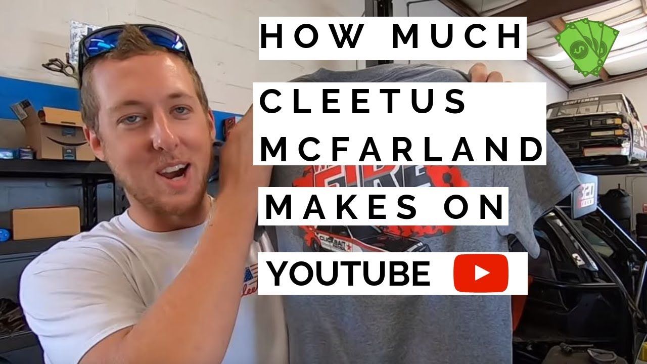 How Much Money Does Cleetus McFarland Make From YouTube