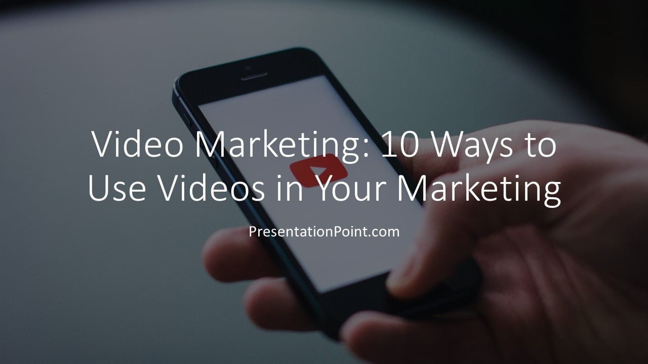 Video Marketing 10 Ways to Use Video in Your Marketing  PresentationPoint