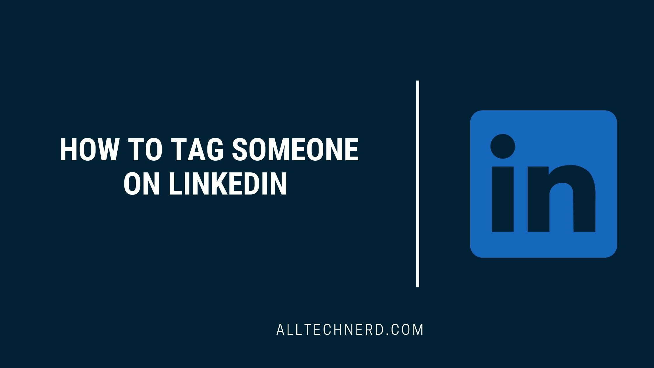 How to Tag and Mention People on LinkedIn