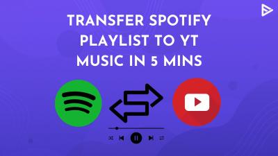 Transfer Your Spotify Playlist to YouTube Music