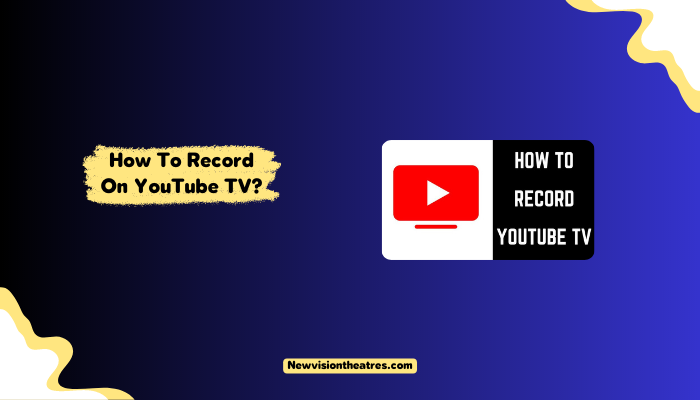 How Do You Record Programs on YouTube TV? A Guide to Setting Up Recordings on YouTube TV