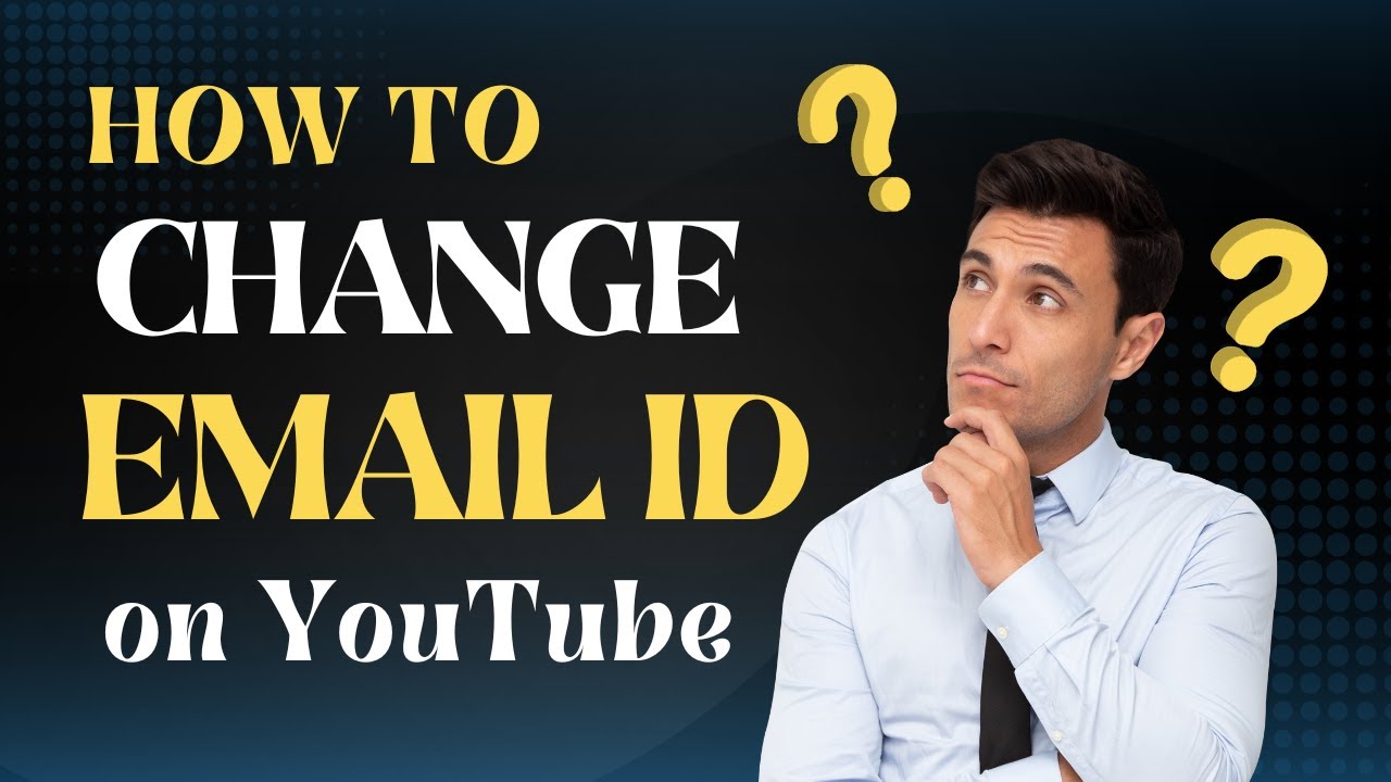 Easy Steps to Change Your Email Address on YouTube  How to Change 