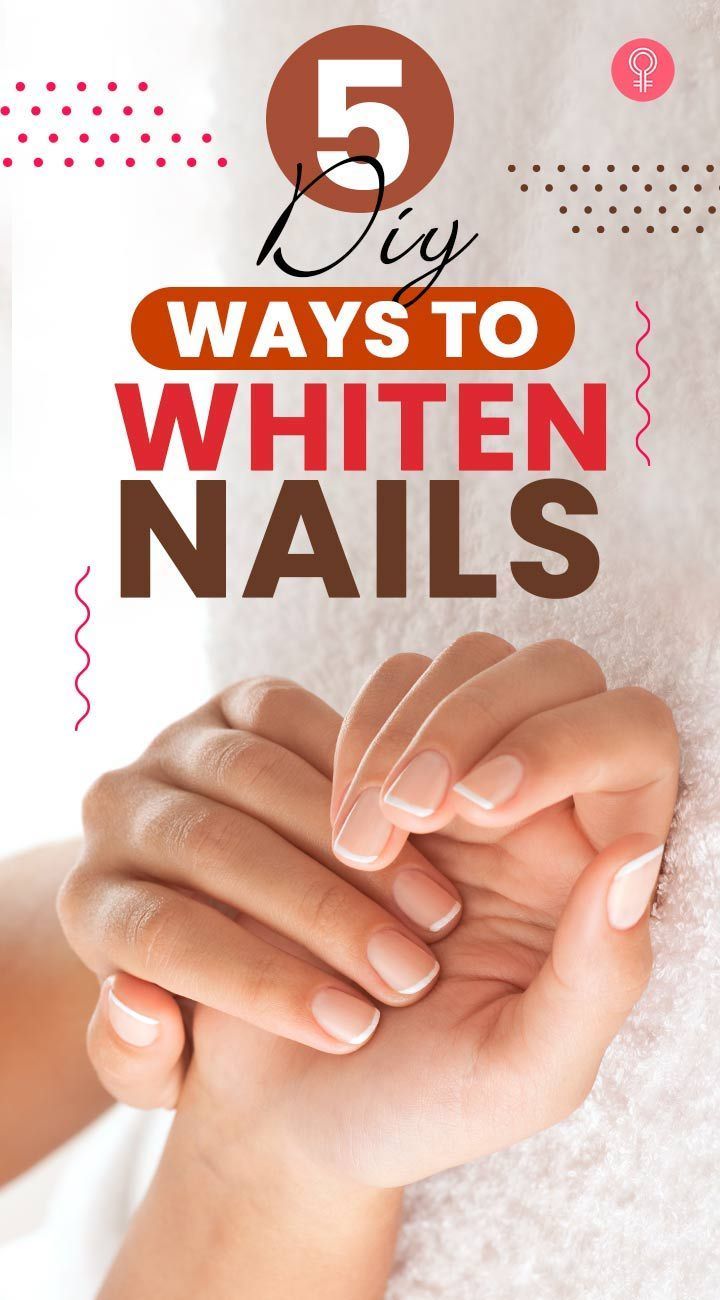 How To Whiten Nails  6 DIY Nail Whitening Methods  Nail whitening 