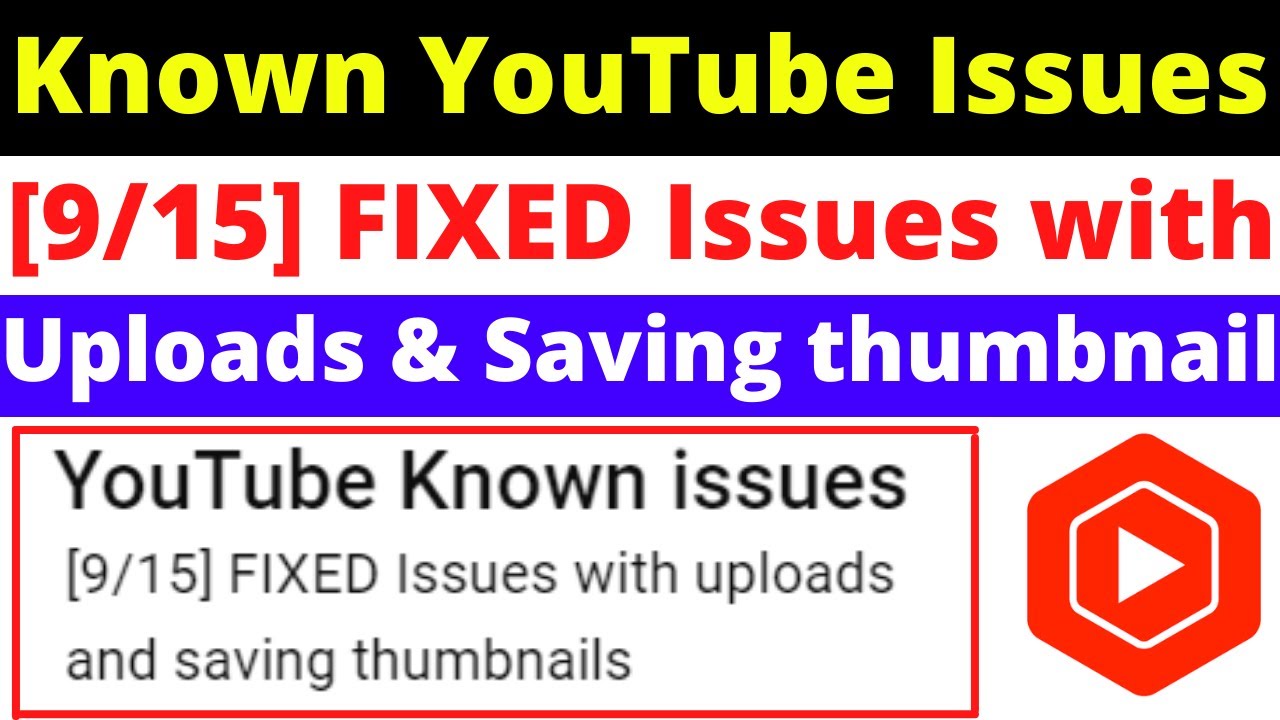 Known YouTube Issues 915 FIXED Issues with Uploads and Saving 