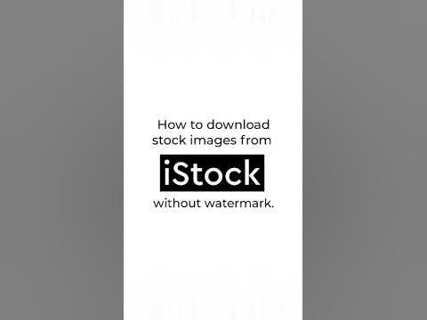 How to Save iStock Images Without Watermarks: A Closer Look