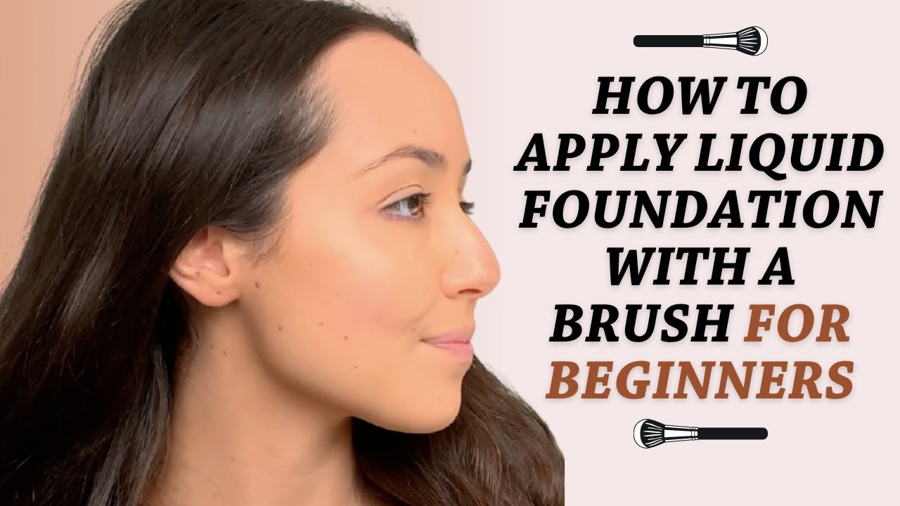 How To Apply Liquid Foundation With A Brush For Beginners YouTube