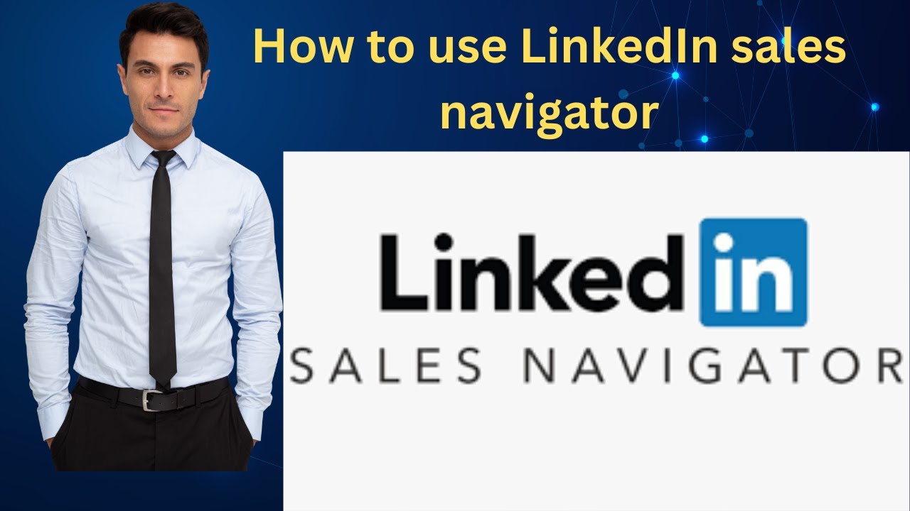 How to use LinkedIn Sales Navigator to Generate Leads Linkedin Sales