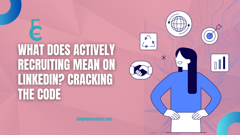 What Does Actively Recruiting Mean On LinkedIn Cracking The Code