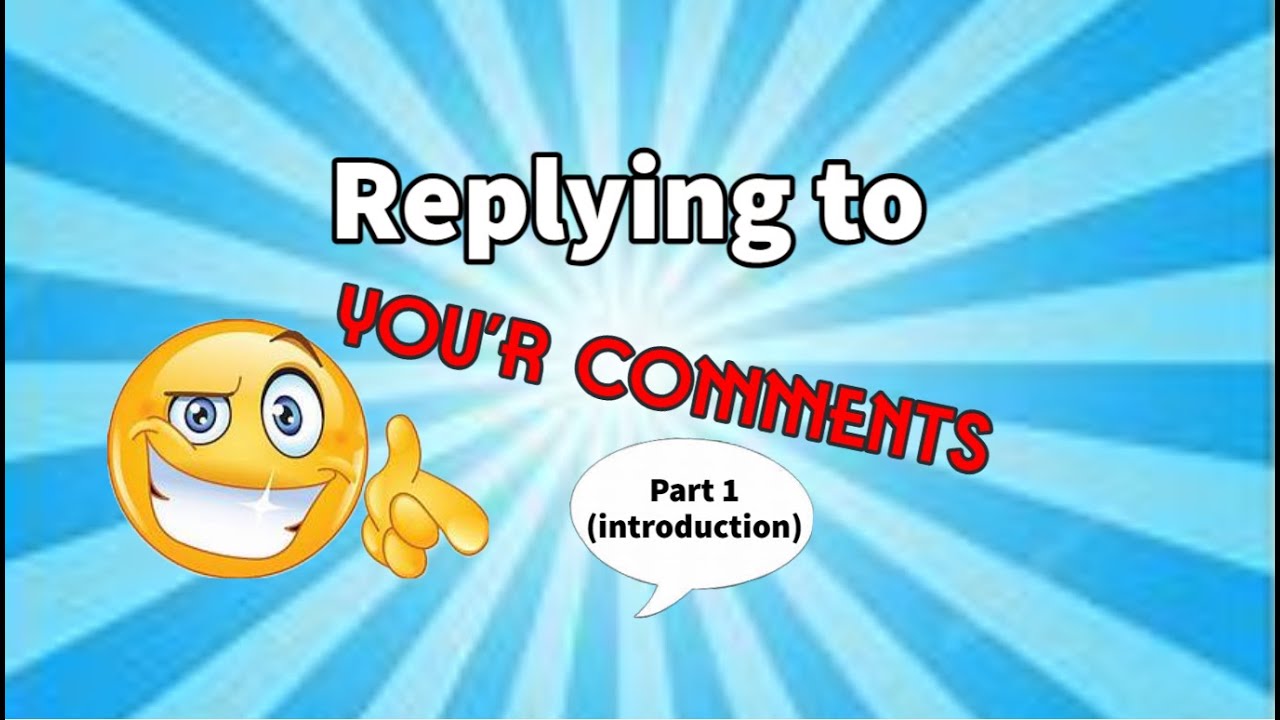 Replying to Your comments Part 1 introduction YouTube