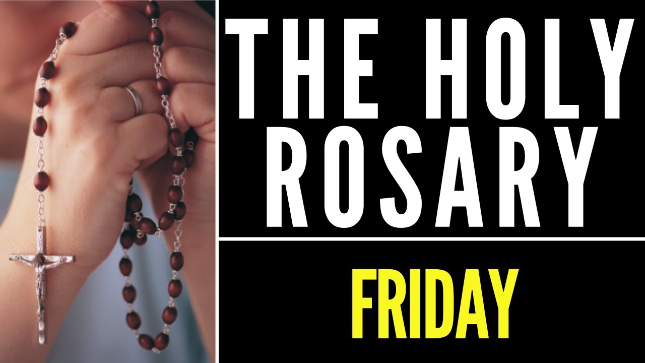 Today Holy Rosary Friday Holy Rosary Sorrowful Mysteries of the