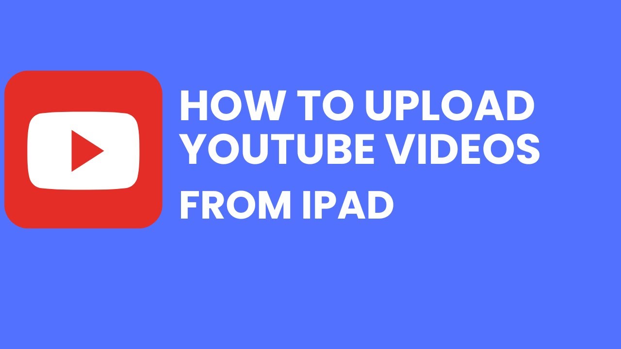How to Upload Youtube Videos From Ipad 2023 YouTube