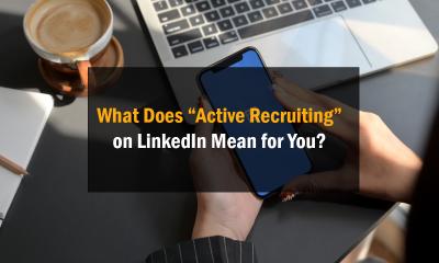What Does 'Actively Recruiting' Mean on LinkedIn? How It Impacts Job Searches