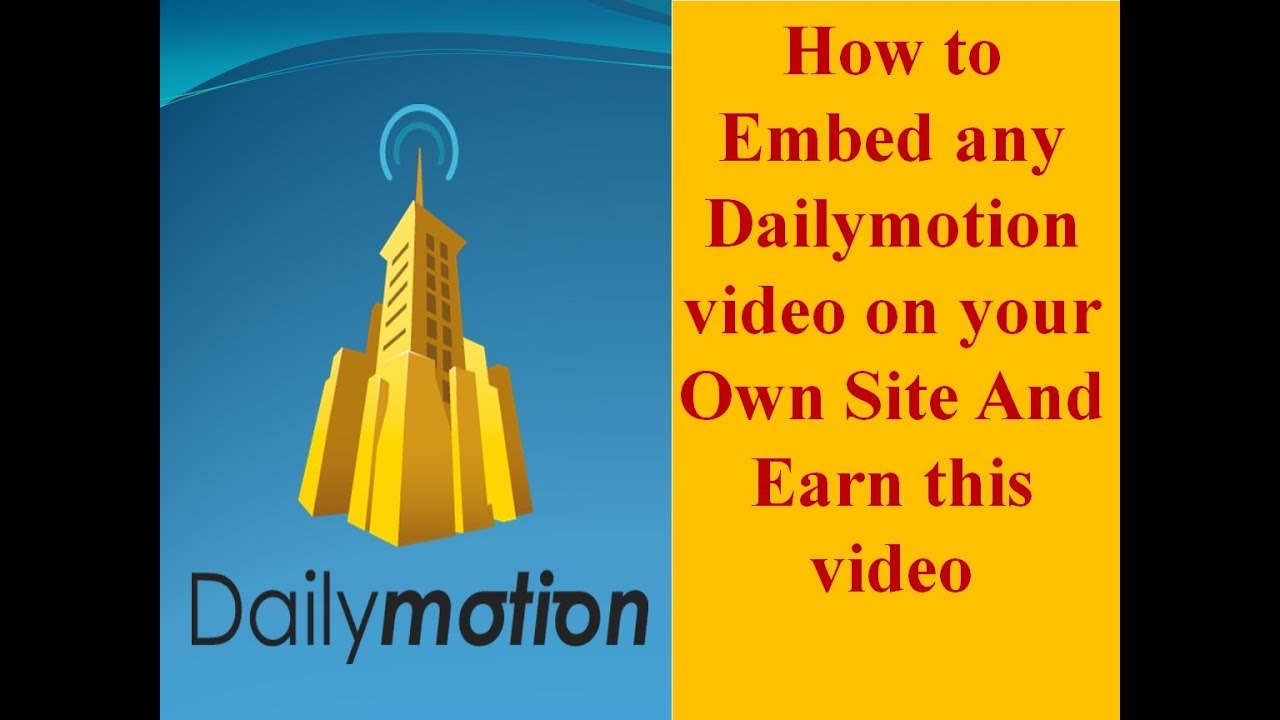 How to embed any dailymotion videos on own site and earn more YouTube