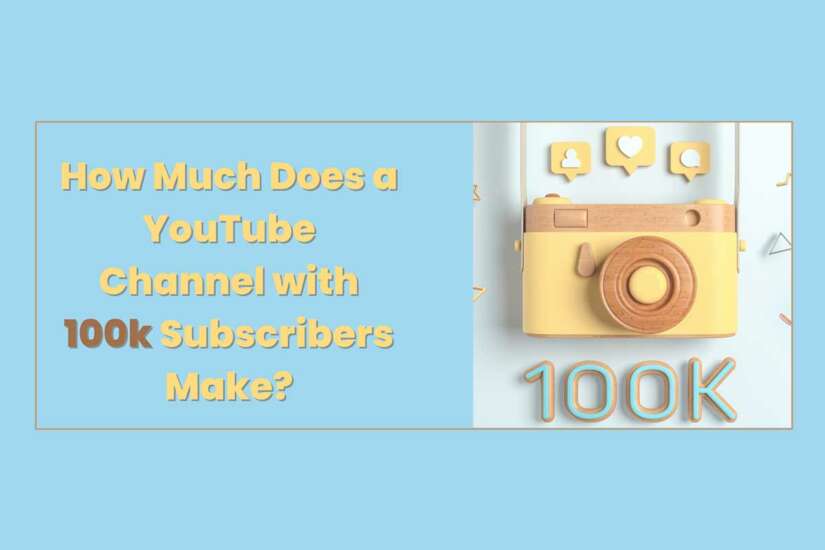 How Much Does A YouTube Channel With 100k Subscribers Make Journal