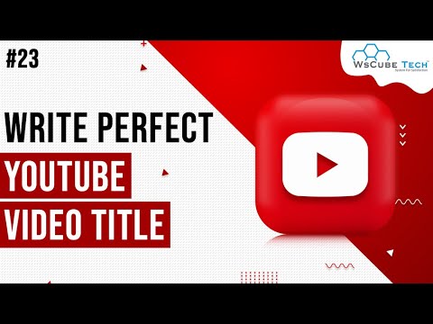 How to Write a Perfect YouTube Title That GETS CLICKS Complete Guide