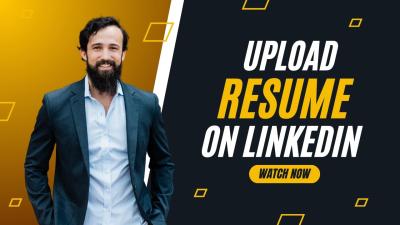 How to Put a Resume on LinkedIn: Uploading and Showcasing Your Resume on LinkedIn
