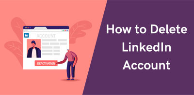 How to Delete Your LinkedIn Account: A Full Walkthrough