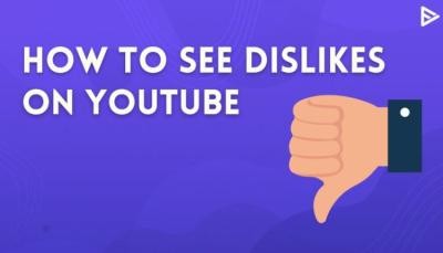 How to Look at Dislikes on YouTube and See Feedback on Videos