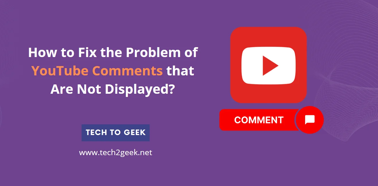 How to Fix the Problem of YouTube Comments that Are Not Displayed