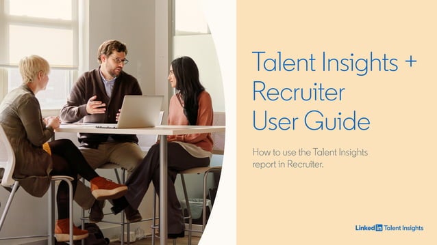 LinkedIn Talent Insights Recruiter User Guide PPT