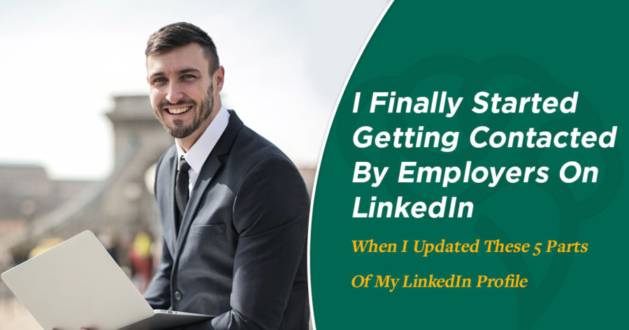 Employers Contacted When 5 Parts Of My LinkedIn Got Updated