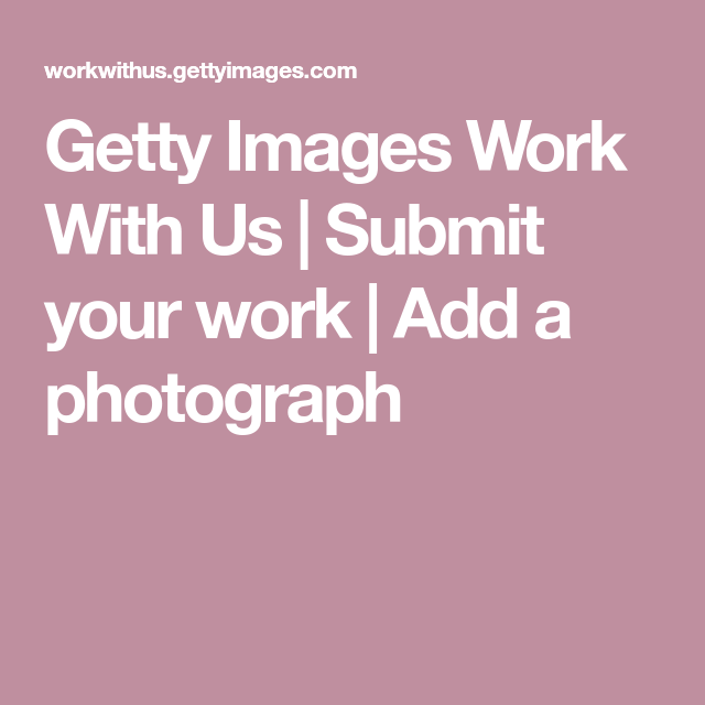 Getty Images Work With Us Submit your work Add a photograph Getty
