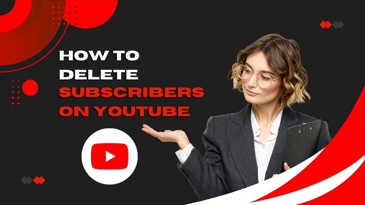How To Delete Subscribers On YouTube YouTube