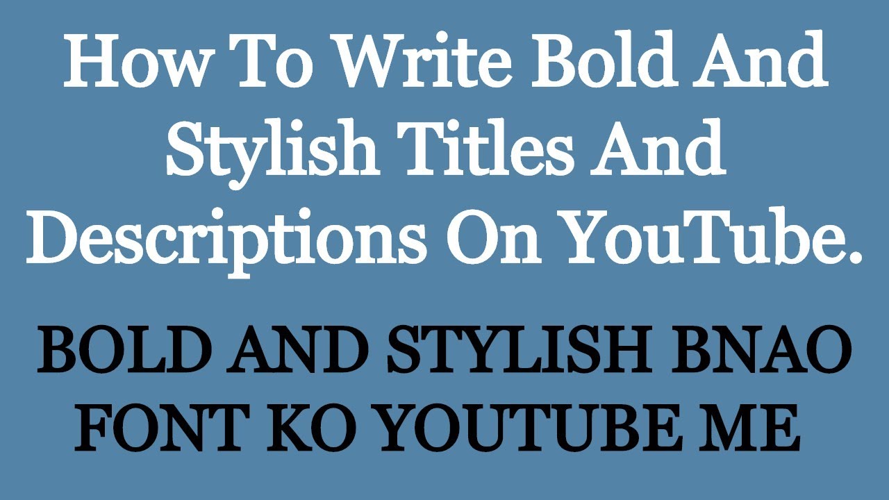 HOW TO WRITE YOUTUBE TITLE DESCRIPTIONS IN BOLD TITLE AND