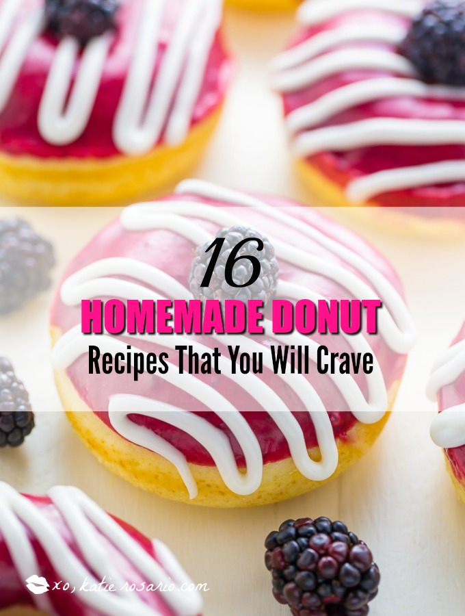 16 Homemade Donut Recipes That You Will Crave XO Katie Rosario