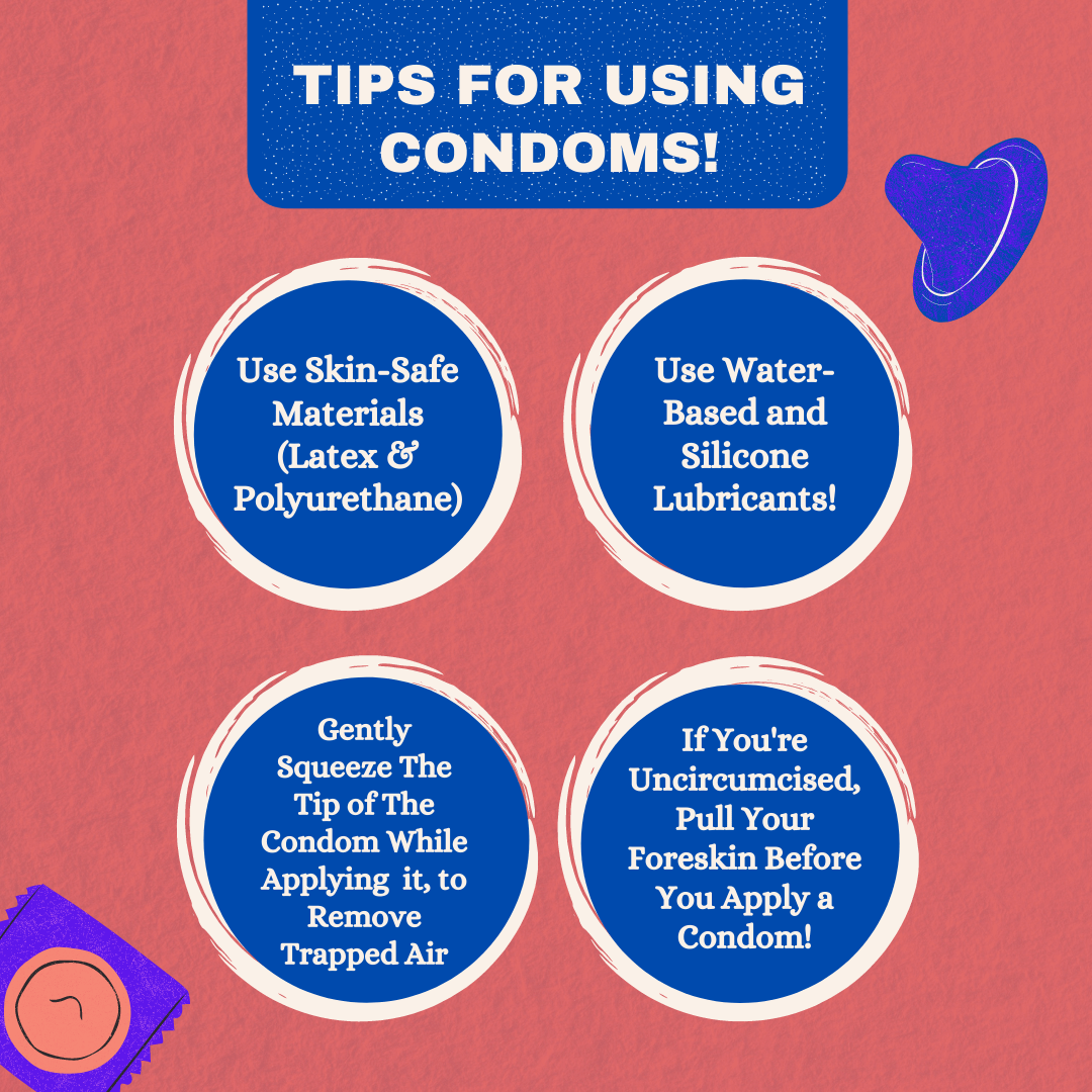 Here are some tips on using condoms to ensure effectiveness and