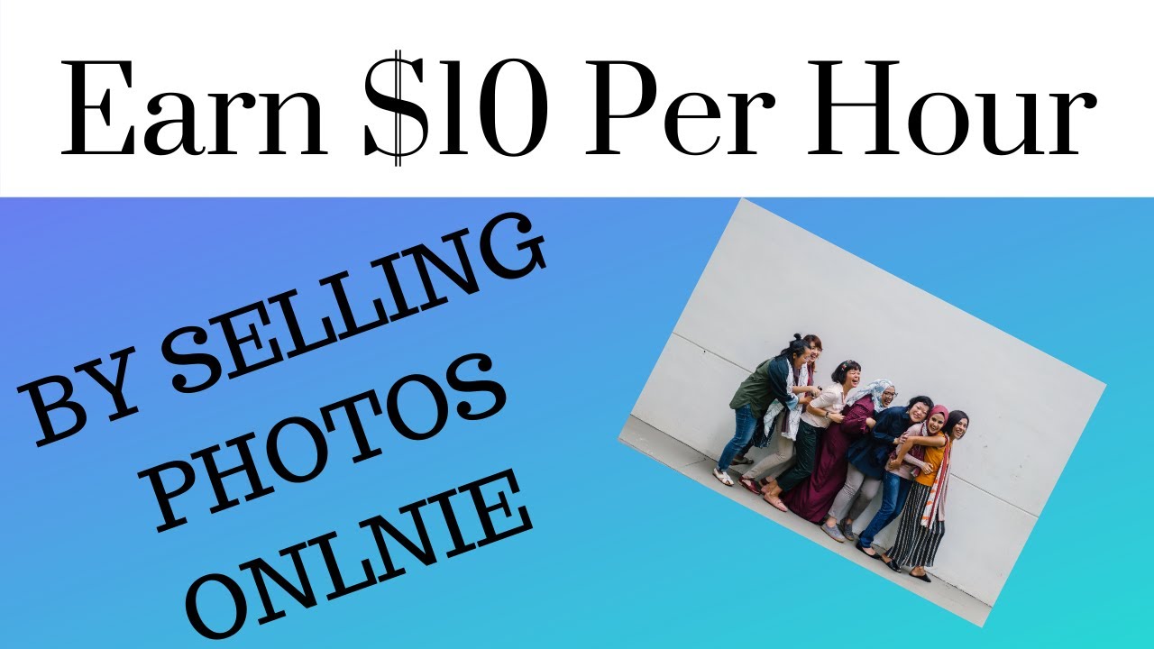 Earn 10 Per Day By Selling Photos Earn Free Money By Selling Photos