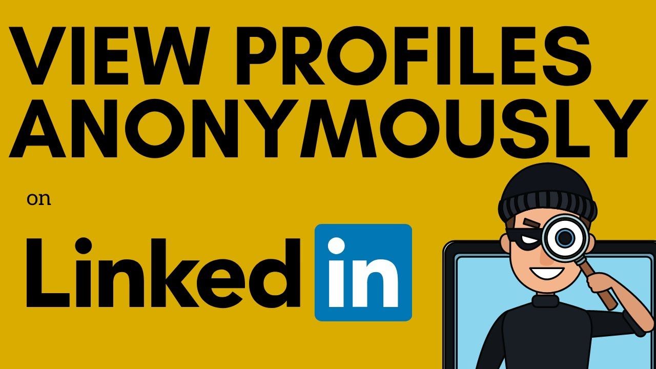 How to browse LinkedIn Profiles anonymously Private and Linkedin