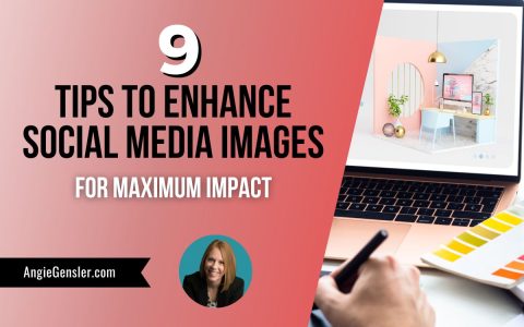 9 Tips to Enhance Social Media Images for Maximum Impact Angie Gensler