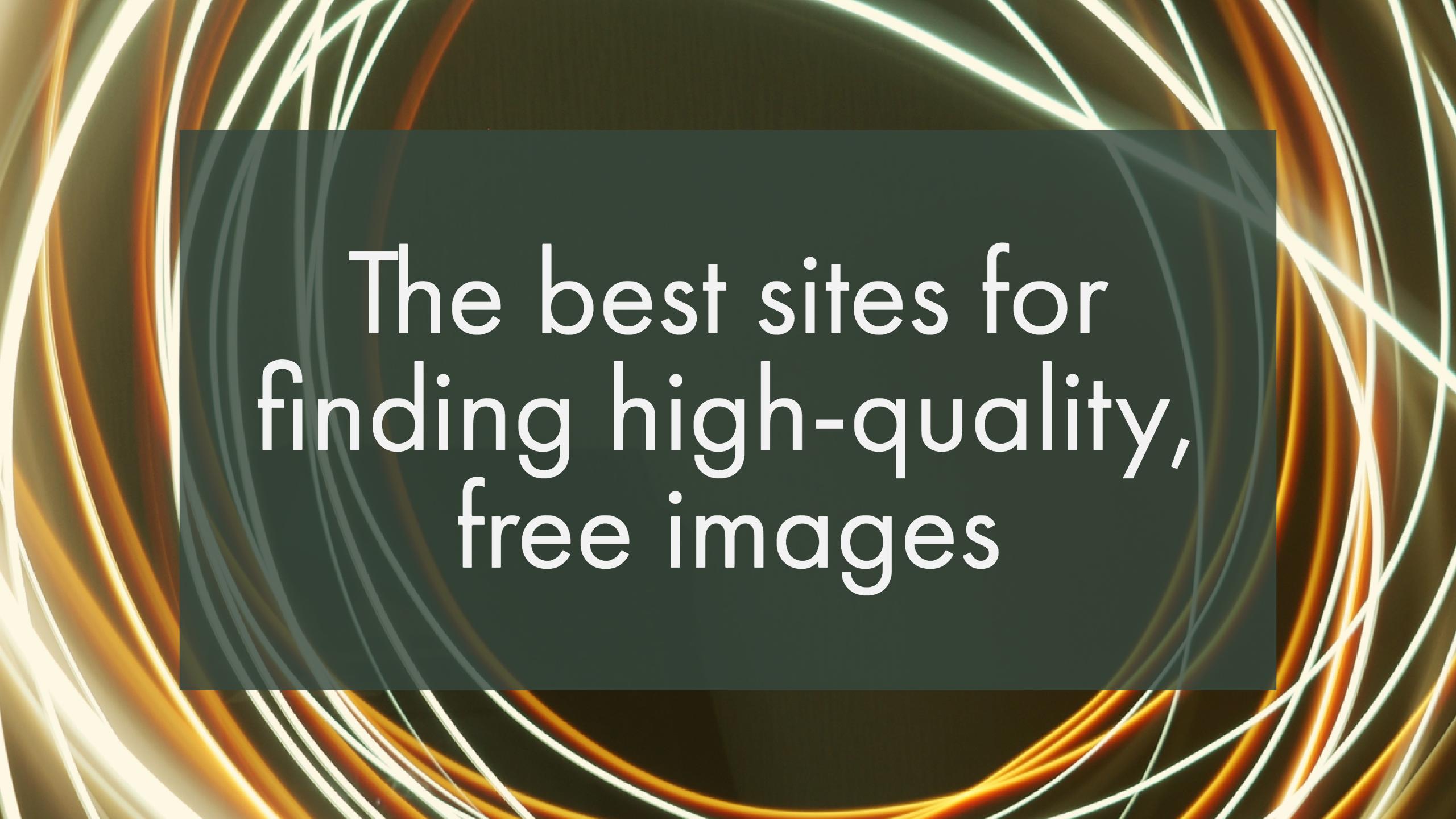 The best sites for finding highquality free images ICTEvangelist