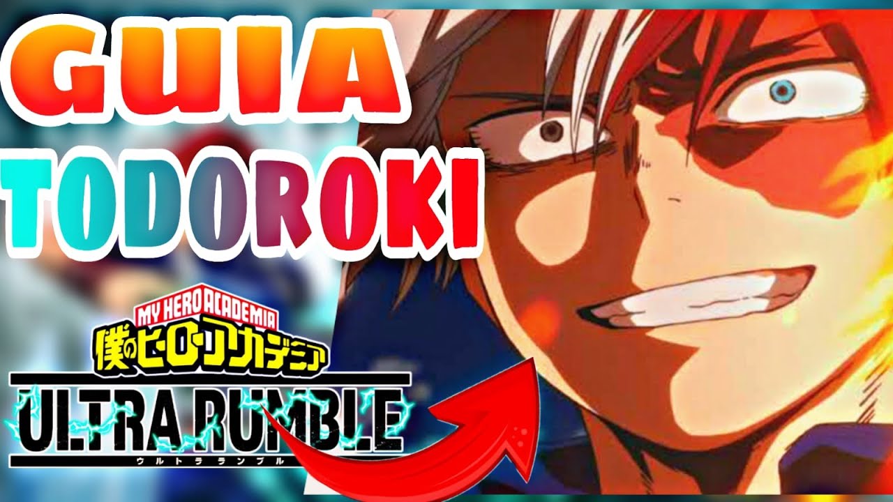GUIA DEFINITIVA de TODOROKI en MY HERO ULTRA RUMBLE YouTube