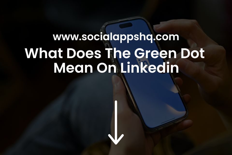 What Does The Green Dot Mean On Linkedin SocialAppsHQ