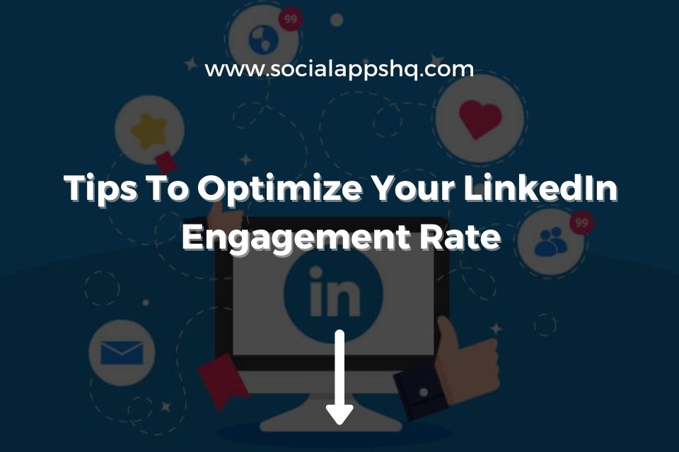 How To Optimize LinkedIn Engagement Rate SocialAppsHQ