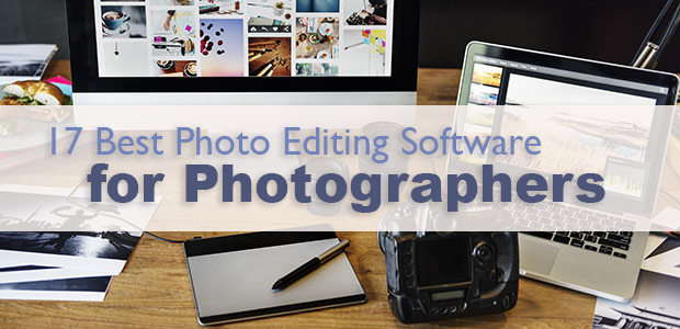 17 Best Photo Editing Software for Photographers 2020 Ultimate Guide