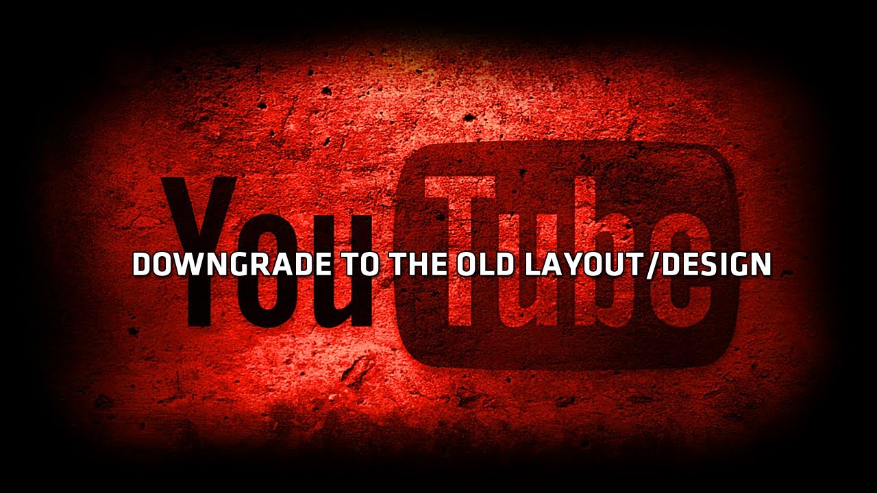YouTube Tutorial How to Downgrade to the Old YouTube Design YouTube