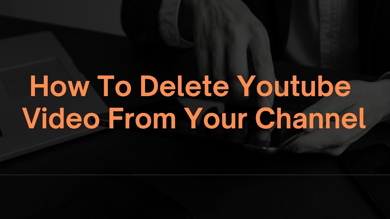 How To Delete Youtube Videos How To Delete Youtube Video From Your