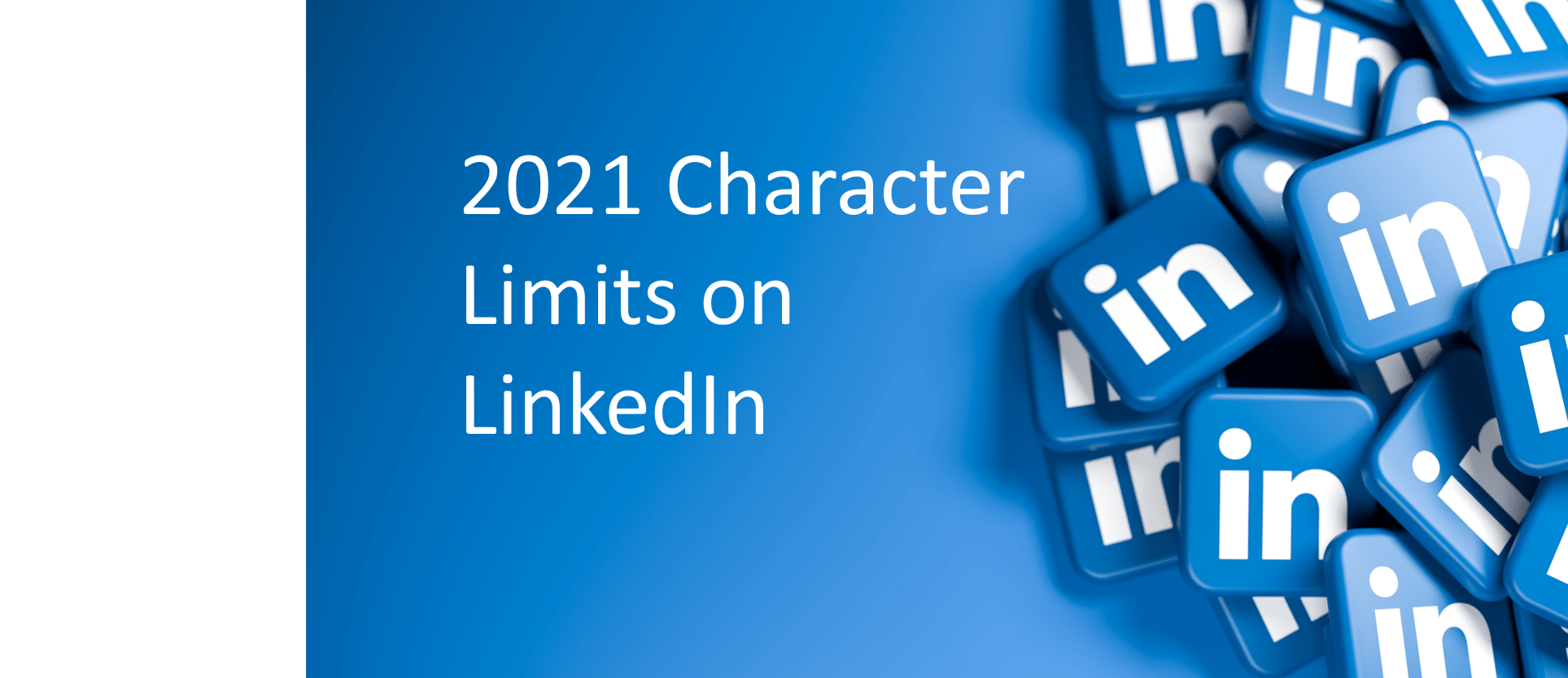2021 Character Limits for Your LinkedIn Profile Career Development