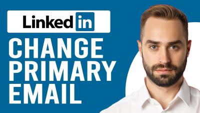 How to Change Your Primary Email on LinkedIn with Ease