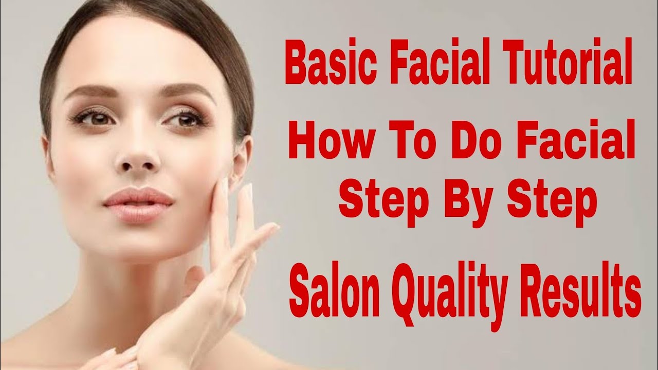 Facial TutorialHow To Do Natural Salon Quality Facial Step By StepDIY