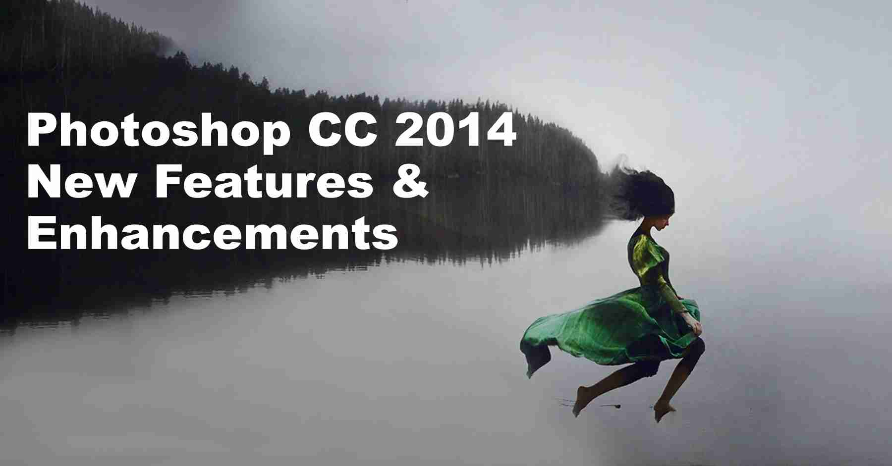 How to Use Photoshop CC 2014: New Features and Tools for Creative Editing