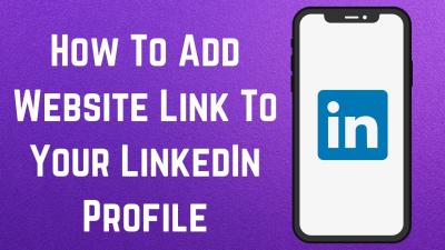 How to Add a Website Link to Your LinkedIn Profile
