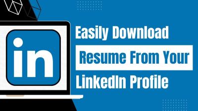 How to Download Your LinkedIn Resume: A Step-by-Step Process