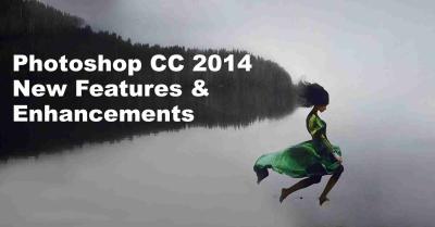 How to Use Photoshop CC 2014: New Features and Tools for Creative Editing