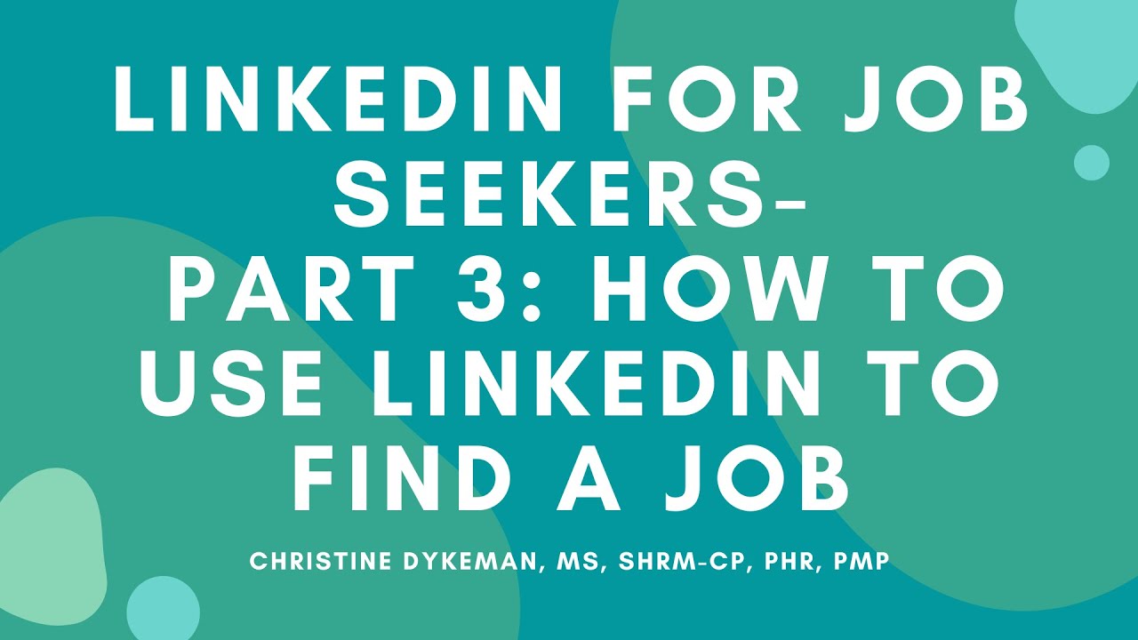 LinkedIn for Job Seekers Part 3 How to Use LinkedIn to find a Job