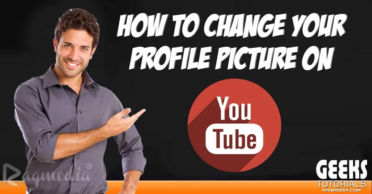 How To Change Your YouTube Profile Picture RaQMedia